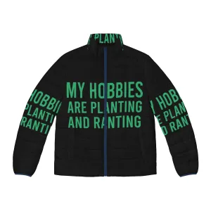 'My Hobbies Are Planting And Ranting' Funny Puffer Jacket